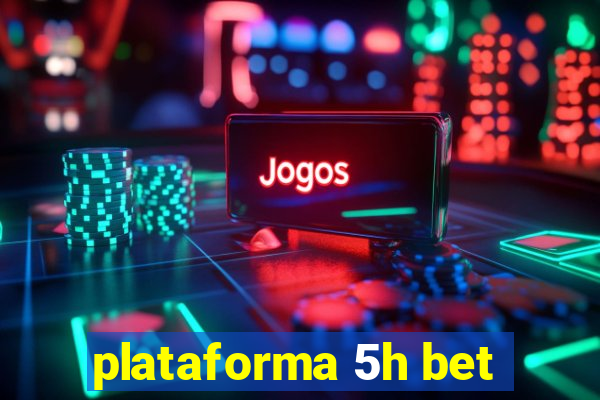 plataforma 5h bet